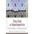 End of Apologetics: Christian Witness in a Postmodern Context