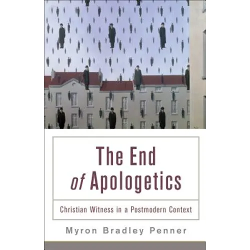 End of Apologetics: Christian Witness in a Postmodern Context