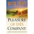 The Pleasure of His Company: A Journey to Intimate Friendship with God