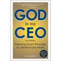 God Is My CEO: Following God's Principles in a Bottom-Line World