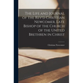 The Life and Journal of the Rev'd Christian Newcomer, Late Bishop of the Church of the United Brethren in Christ