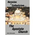 Heresies of Catholicism...The Apostate Church