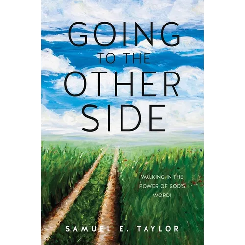 Going to the Other Side: Walking In The Power Of God's Word!