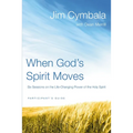 The When God's Spirit Moves Bible Study Participant's Guide: Six Sessions on the Life-Changing Power of the Holy Spirit (Participant's Guide)