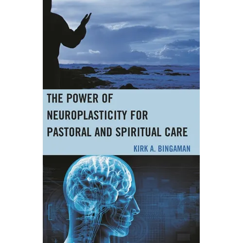 The Power of Neuroplasticity for Pastoral and Spiritual Care