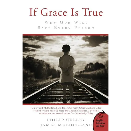 If Grace Is True: Why God Will Save Every Person