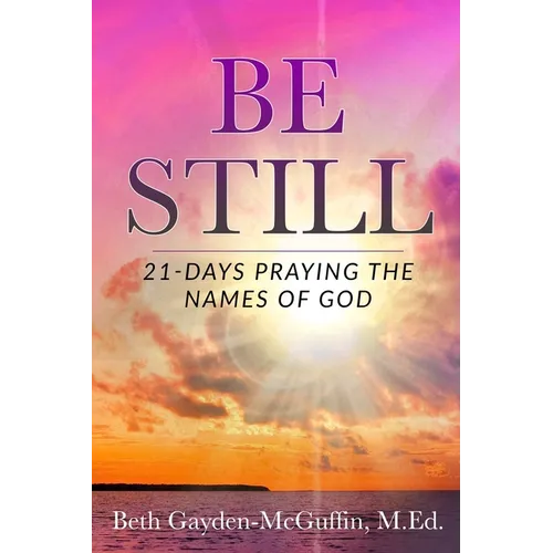 Be Still: 21-Days Praying the Names of God