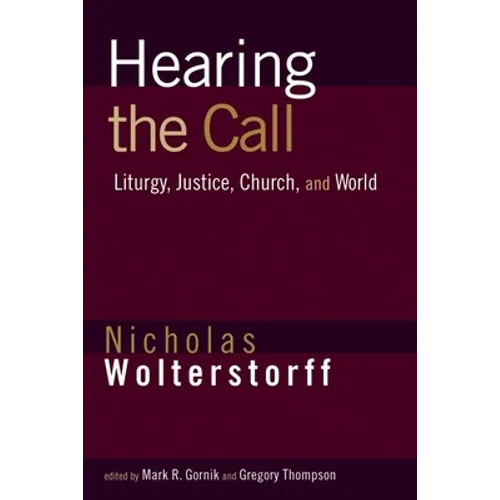 Hearing the Call: Liturgy, Justice, Church, and World
