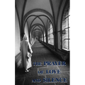 The Prayer of Love and Silence