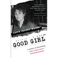 Good Girl: a memoir of overcoming rape, breast cancer & fundamentalism