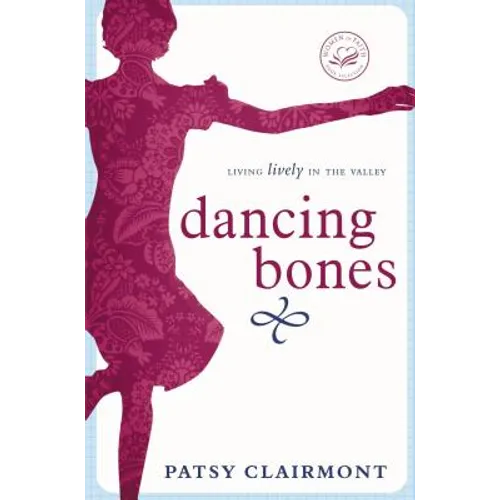 Dancing Bones: Living Lively in the Valley