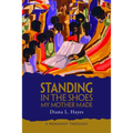 Standing in the Shoes My Mother Made: A Womanist Theology