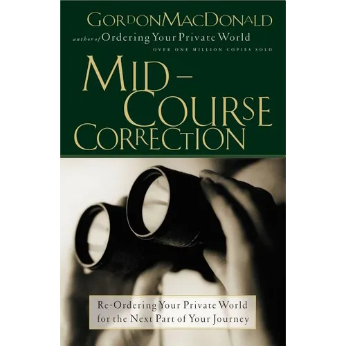 The Mid-Course Correction: Re-Odering Your Private World for the Next Part of Your Journey