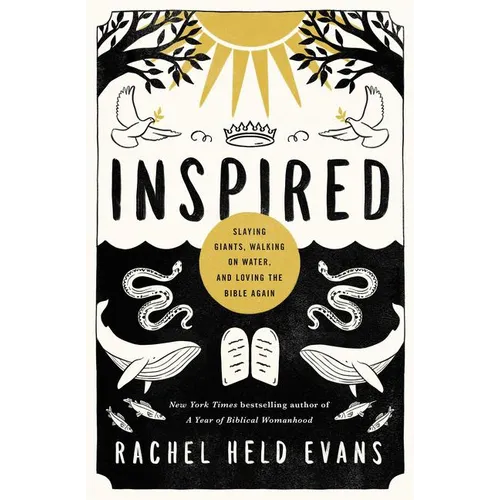 Inspired: Slaying Giants, Walking on Water, and Loving the Bible Again