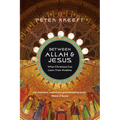 Between Allah & Jesus: What Christians Can Learn from Muslims