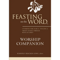 Feasting on the Word Worship Companion: Liturgies for Year A, Volume 2: Trinity Sunday Through Reign of Christ