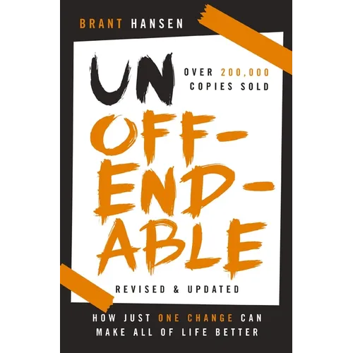 Unoffendable: How Just One Change Can Make All of Life Better (Updated with Two New Chapters)