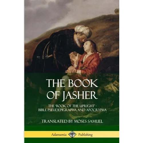 The Book of Jasher: The 'Book of the Upright' - Bible Pseudepigrapha and Apocrypha