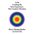 I AM Creating My Own Experience: The Creation Vibration