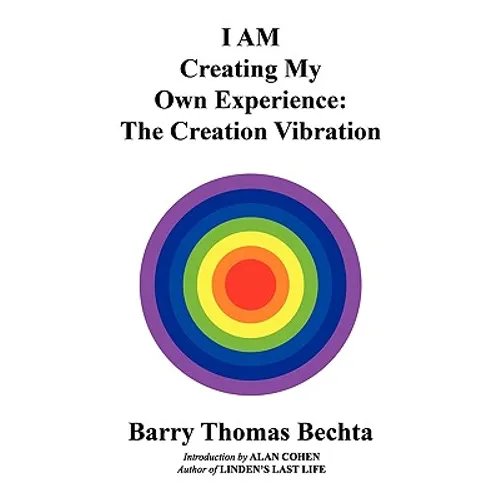 I AM Creating My Own Experience: The Creation Vibration
