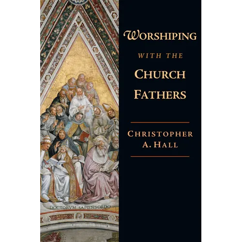 Worshiping with the Church Fathers