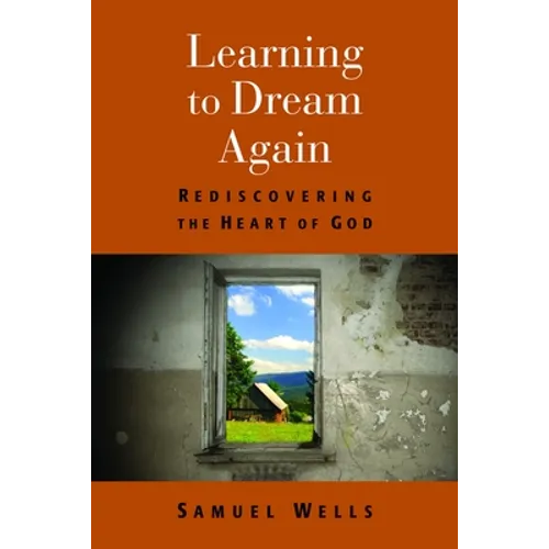 Learning to Dream Again: Rediscovering the Heart of God