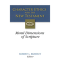 Character Ethics and the New Testament: Moral Dimensions of Scripture