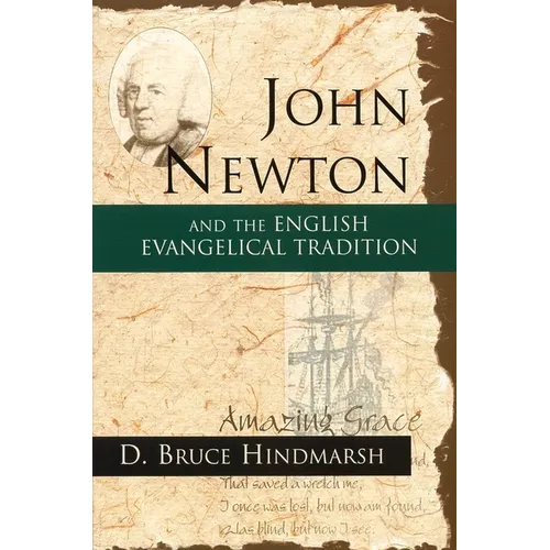 John Newton and the English Evangelical Tradition: Between the Conversions of Wesley and Wilberforce
