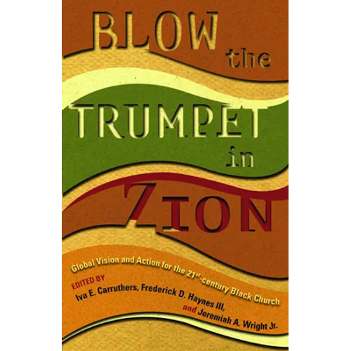 Blow the Trumpet in Zion!: Global Vision and Action for the Twenty-First-Century Black Church