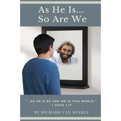 As He Is... So Are We