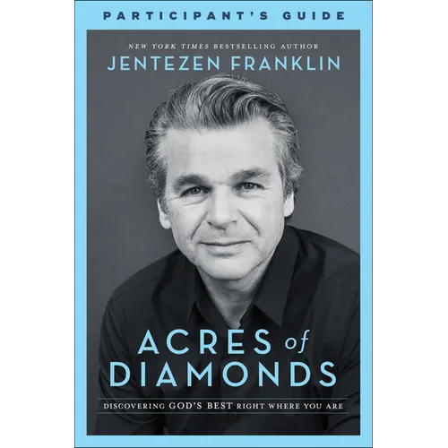 Acres of Diamonds Participant's Guide: Discovering God's Best Right Where You Are