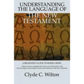 Understanding the Language of the New Testament: A Beginner's Guide to Koine Greek