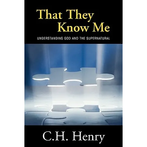 That They Know Me: Understanding God and the Supernatural