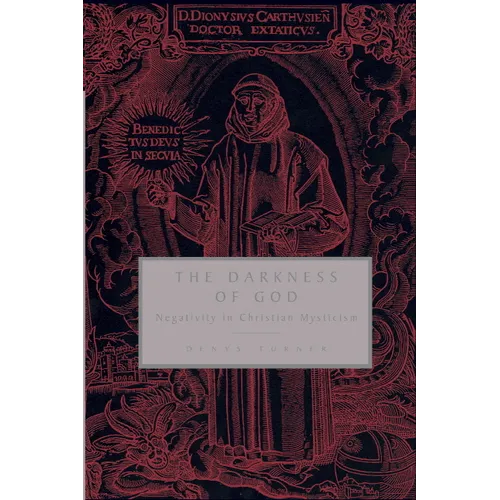 The Darkness of God: Negativity in Christian Mysticism