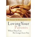 The Loving Your Parents When They Can No Longer Love You: Insights on Caring for Any Aging Parent