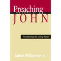 Preaching the Gospel of John: Proclaiming the Living Word