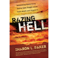 Razing Hell: Rethinking Everything You've Been Taught about God's Wrath and Judgment