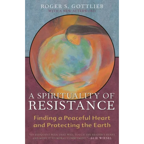 A Spirituality of Resistance: Finding a Peaceful Heart and Protecting the Earth