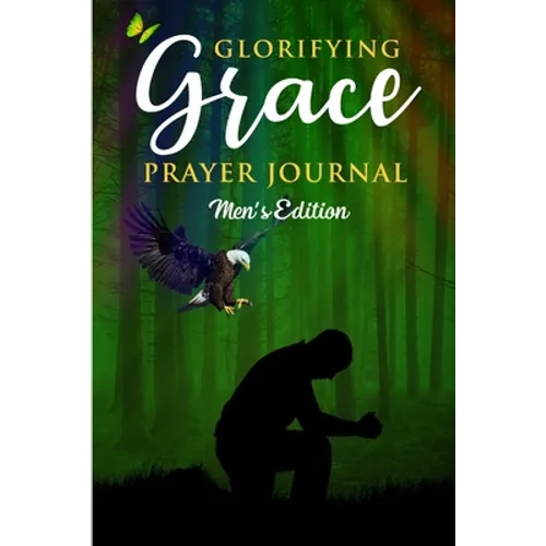 Glorifying Grace Prayer Journal Men's Edition