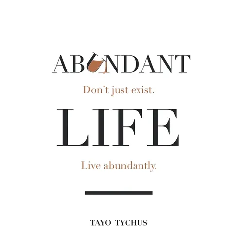 Abundant Life: Don't Just Exist. Live Abundantly.