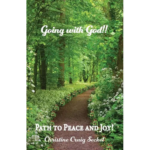 Going with God!!: Path to Peace and Joy!