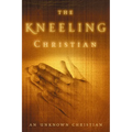 The Kneeling Christian: A Passionate Call to a Life of Prayer (Revised)
