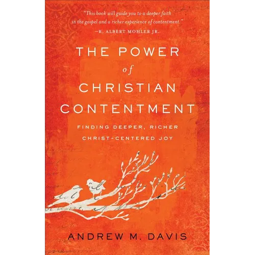 The Power of Christian Contentment: Finding Deeper, Richer Christ-Centered Joy