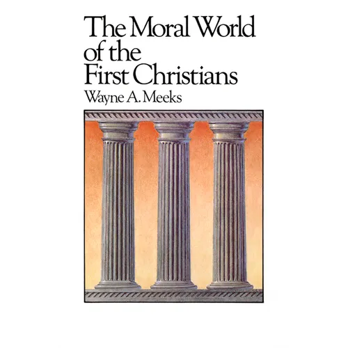 The Moral World of the First Christians