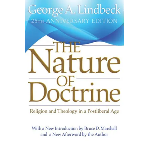 The Nature of Doctrine, 25th Anniversary Edition: Religion and Theology in a Postliberal Age