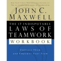 The 17 Indisputable Laws of Teamwork Workbook: Embrace Them and Empower Your Team