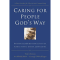 The Caring for People God's Way: Personal and Emotional Issues, Addictions, Grief, and Trauma