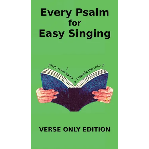 Every Psalm for Easy Singing: A translation for singing arranged in daily portions. Verse only edition