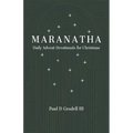 Maranatha: Daily Advent Devotionals for Christmas