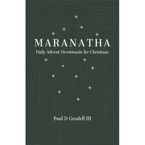 Maranatha: Daily Advent Devotionals for Christmas